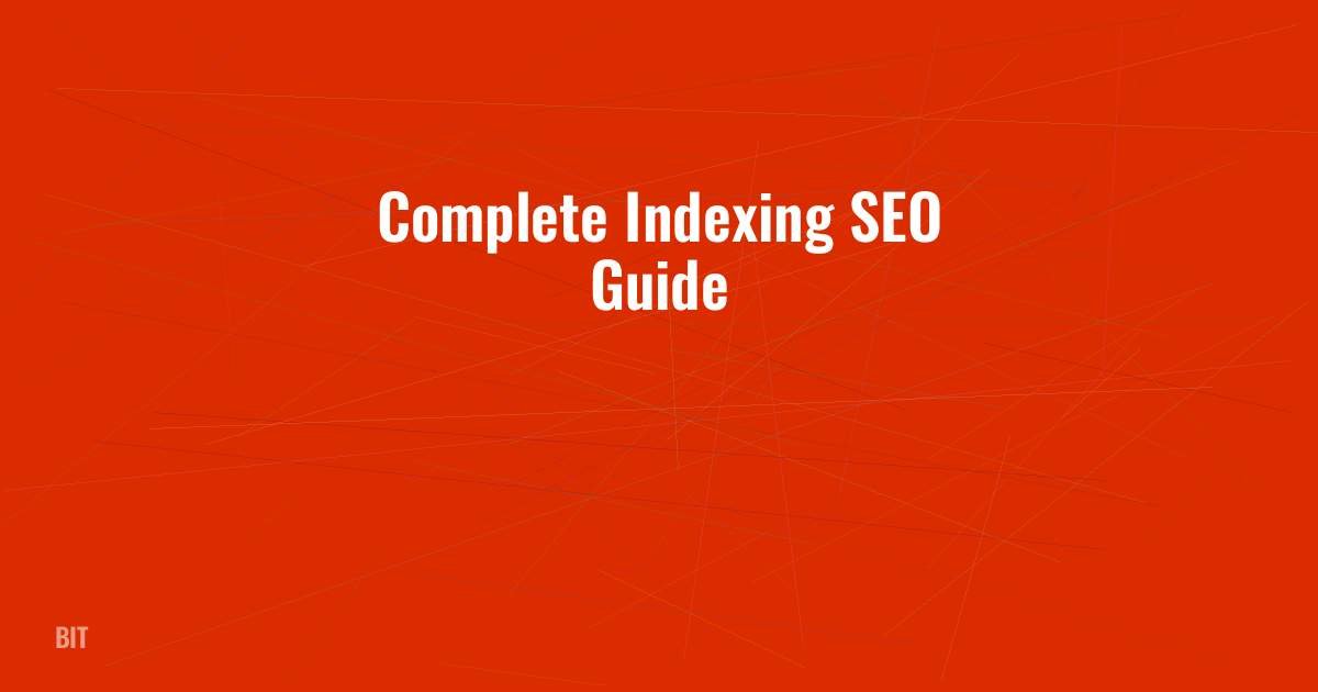 Complete Indexing SEO Guide