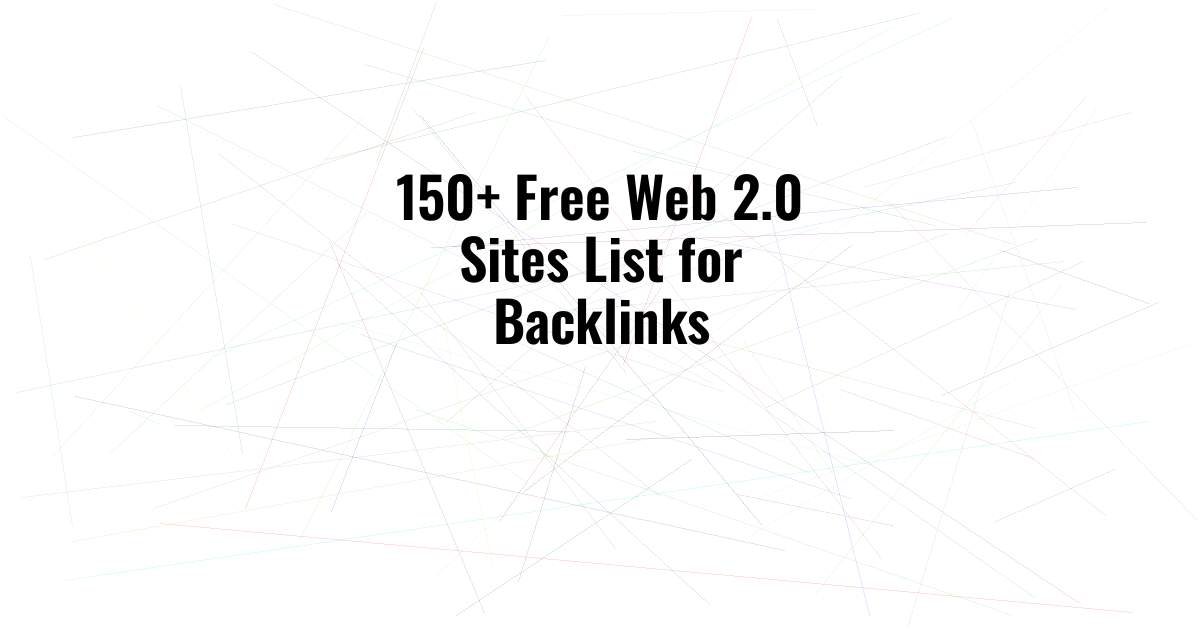 150+ Free Web 2.0 Sites List for Backlinks