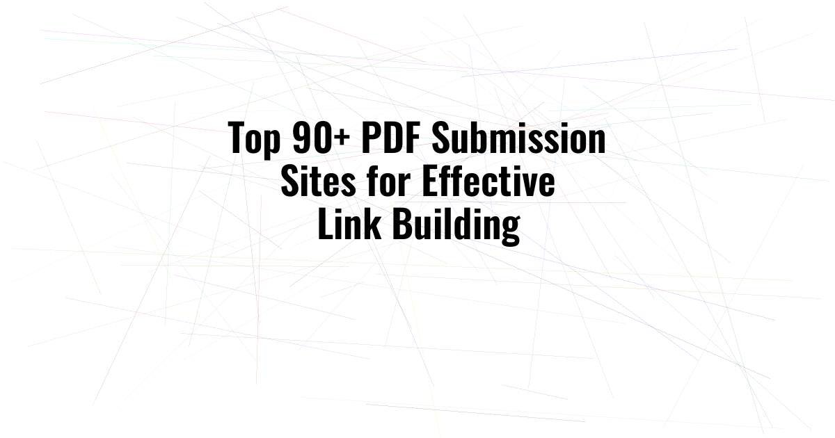 Top 90+ PDF Submission Sites for Effective Link Building